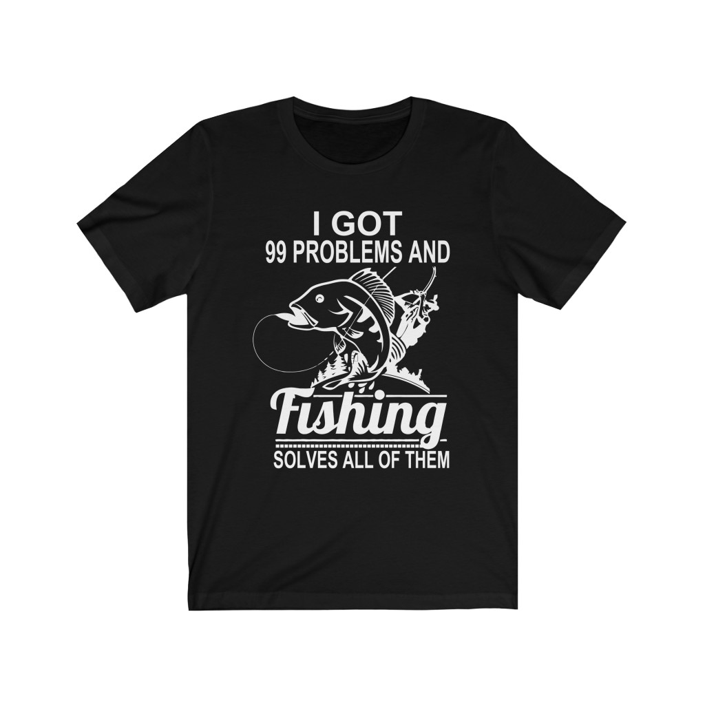 I Got 99 Problems Solves Fishing, t-Shirt, fishing