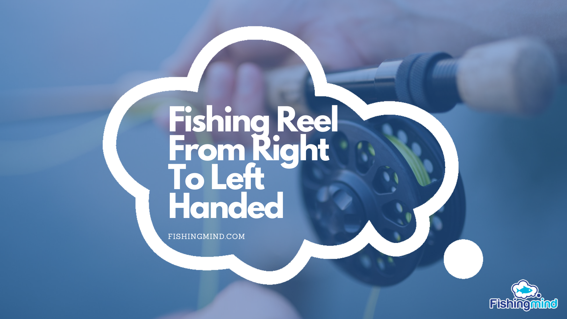 How To Change A Fishing Reel From Right To Left Handed